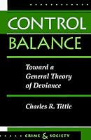 Control Balance: Toward A General Theory Of Deviance (Crime & Society)