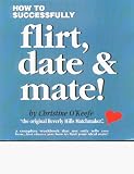 How To Successfully Flirt, Date  Mate!