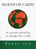 Heaven on Earth: 15-Minute Miracles to Change the World