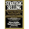 Strategic Selling: The Unique Sales System Proven Successful by America's Best Companies by Robert B. Miller, Stephen E. Heiman, and Tad Tuleja