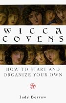 Wicca Covens: How to Start and Organize Your Own