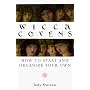 Wicca Covens: How to Start and Organize Your Own