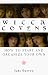 Wicca Covens: How to Start and Organize Your Own