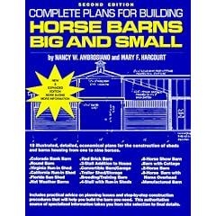 Complete Plans for Building Horse Barns Big and Small