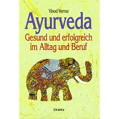 Ayurveda. Gesund und erfolgreich im Alltag und Beruf