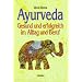 Ayurveda. Gesund und erfolgreich im Alltag und Beruf
