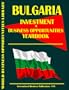 Bulgaria Investment & Business Opportunities Yearbook (World Investment & Business Opportunities Library)