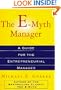 The E-Myth Manager: Why Management Doesn't Work--And What to Do About It
