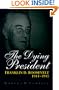 The Dying President: Franklin D. Roosevelt, 1944-1945