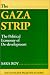 The Gaza Strip: The Political Economy of De-Development