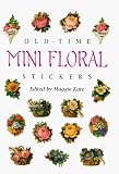 Old-Time Mini Floral Stickers: 73 Full-Color Pressure-Sensitive Designs (Pocket-Size Sticker Collections)