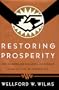 Restoring Prosperity:: How Workers and Managers Are Forging a New Culture of Cooperation