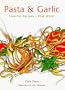 Pasta and Garlic: Low-Fat Recipes..... That Work