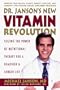 Dr. Janson's New Vitamin Revolution: Seizing the Power of Nutritional Therapy for a Healthier and Longer Life