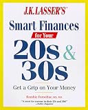 J.K. Lasser's Smart Finances for Your 20s & 30s: Get a Grip on Your Money