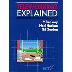 Teleworking Explained (A Wiley-British Telecom Publication)