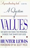 A Question of Values: Six Ways We Make the Personal Choices That Shape Our Lives