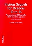 Fiction Sequels For Readers 10 To 16 : An Annotated  Bibliography Of Books In Succession