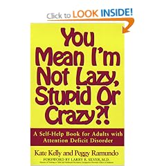 You Mean I'm Not Lazy, Stupid or Crazy?!: Self-help Book for Adults with Attention Deficit Disorder