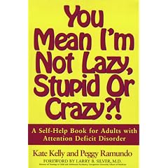 You Mean I'm Not Lazy, Stupid or Crazy?!: Self-help Book for Adults with Attention Deficit Disorder