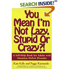 You Mean I'm Not Lazy, Stupid or Crazy?! A Self-Help Book for Adults with Attention Deficit Disorder