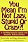You Mean I'm Not Lazy, Stupid or Crazy?! A Self-Help Book for Adults with Attention Deficit Disorder