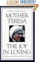 The Joy in Loving: A Guide to Daily Living with Mother Teresa