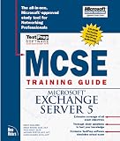 MCSE Training Guide: Exchange Server 5 (Covers Exam #70-076)