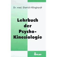 Lehrbuch der Psycho- Kinesiologie. Ein neuer Weg in der psychosomatischen Medizin