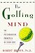 Book The Golfing Mind: The Psychological Principles of Good Golf