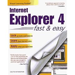 Internet Explorer 4.0: Fast & Easy (Visual Learning Guides)