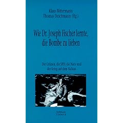 Wie Dr. Joseph Fischer lernte, die Bombe zu lieben. Die SPD, die Gr�nen, die Nato und der Krieg auf dem Balkan