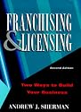 Franchising and Licensing: Two Ways to Build Your Business