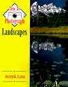 How to Photograph Landscapes (How to Photograph Series)