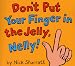 Don't Put Your Finger in the Jelly Nelly (Novelty Miniature)
