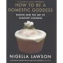 How to Be a Domestic Goddess: Baking and the Art of Comfort Cooking