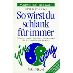 So wirst du schlank f�r immer: Vollwertige Trennkost. Schlu� mit Hunger, Verzicht und Kalorienz�hlen! Der Knackpunkt liegt bei Yin Yang! Von einer E�s�chtigen f�r E�s�chtige geschrieben