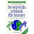 So wirst du schlank f�r immer: Vollwertige Trennkost. Schlu� mit Hunger, Verzicht und Kalorienz�hlen! Der Knackpunkt liegt bei Yin Yang! Von einer E�s�chtigen f�r E�s�chtige geschrieben