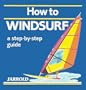 How to Windsurf/a Step by Step Guide (How to Play)