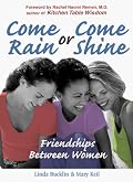 Come Rain or Come Shine: Friendships Between Women
