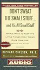 Don't Sweat the Small Stuff...And It's All Small Stuff: Simple Things To Keep The Little Things From Taking Over Your Life