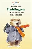 Paddington - Der kleine B&auml;r und seine Freunde. - Michael Bond