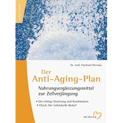 Der Anti- Aging- Plan. Nahrungserg�nzungsmittel zur Zellverj�ngung