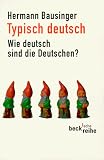 Typisch deutsch: Wie deutsch sind die Deutschen? - Hermann Bausinger