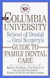 Health Care Books item: The Columbia University School of Dental and Oral Surgery's Guide to Family Dental Care