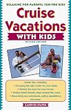 Cruise Vacations with Kids, Revised 2nd Edition