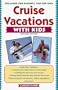 Cruise Vacations with Kids, Revised 2nd Edition