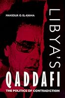 Libya's Qaddafi: The Politics of Contradiction