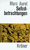Selbstbetrachtungen - Marc Aurel