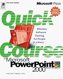 Quick Course in Microsoft PowerPoint 2000